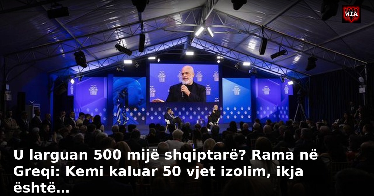U larguan 500 mijë shqiptarë? Rama në Greqi: Kemi kaluar 50 vjet izolim, ikja është…