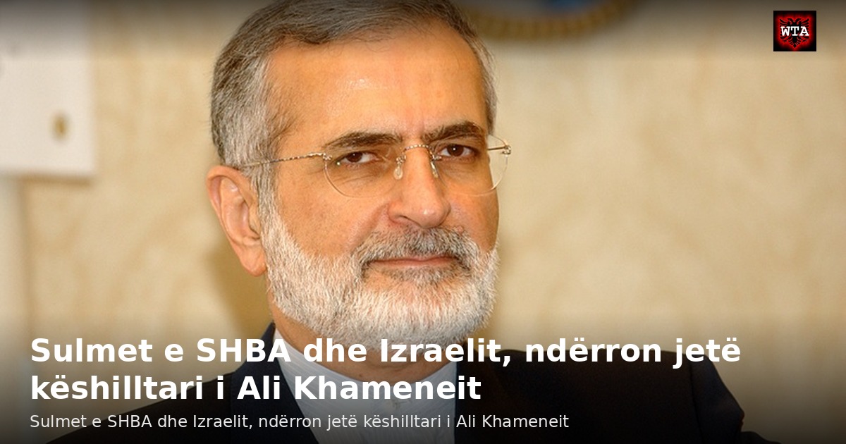Sulmet e SHBA dhe Izraelit, ndërron jetë këshilltari i Ali Khameneit