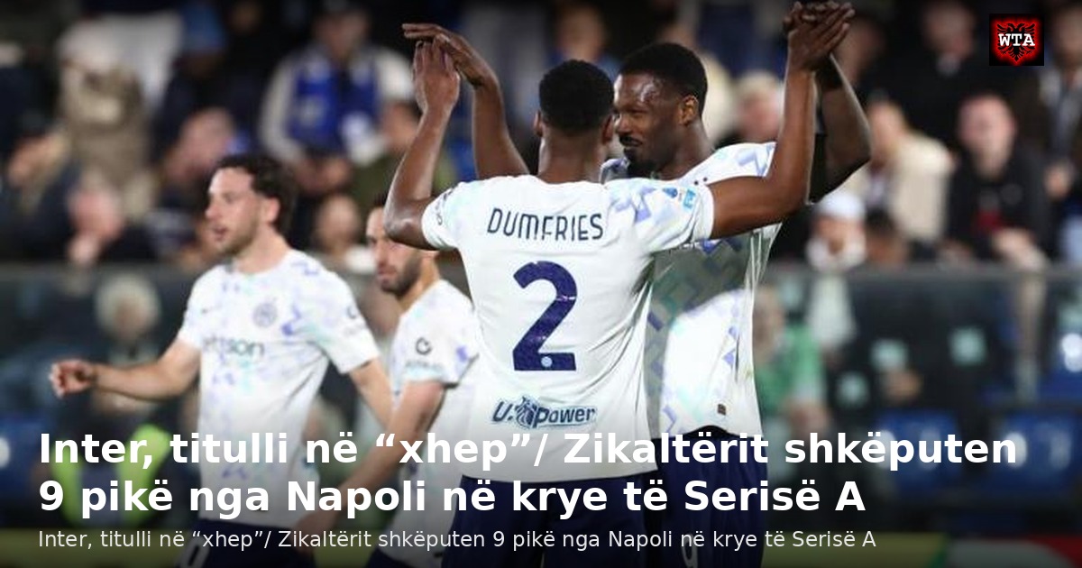 Inter, titulli në “xhep”/ Zikaltërit shkëputen 9 pikë nga Napoli në krye të Serisë A