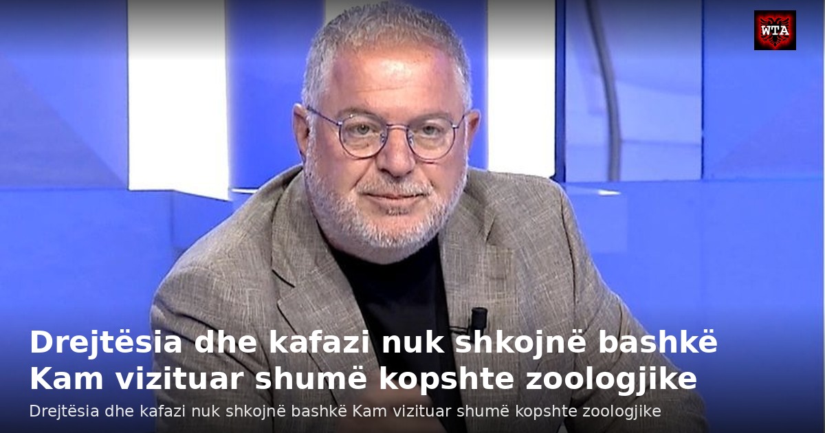 Drejtësia dhe kafazi nuk shkojnë bashkë Kam vizituar shumë kopshte zoologjike