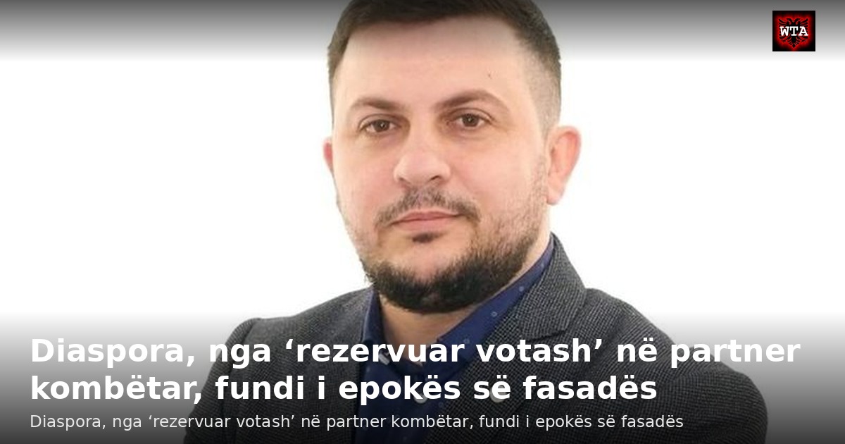 Diaspora, nga ‘rezervuar votash’ në partner kombëtar, fundi i epokës së fasadës