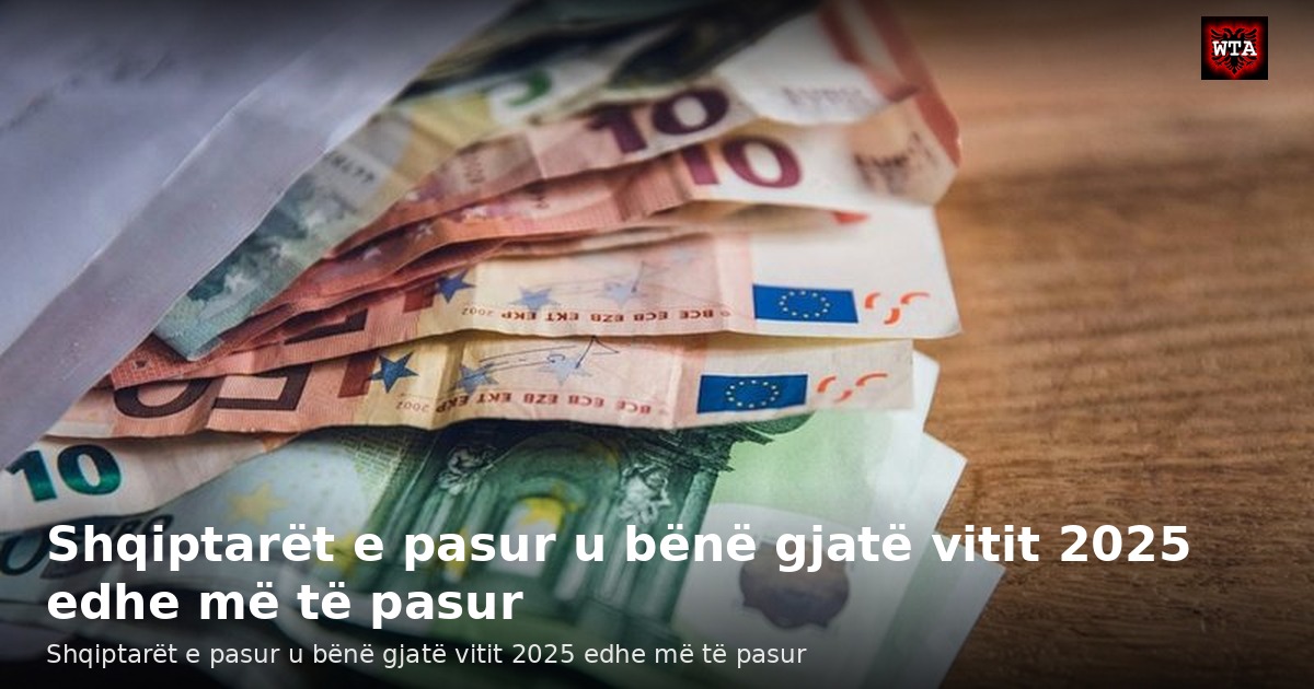 Shqiptarët e pasur u bënë gjatë vitit 2025 edhe më të pasur