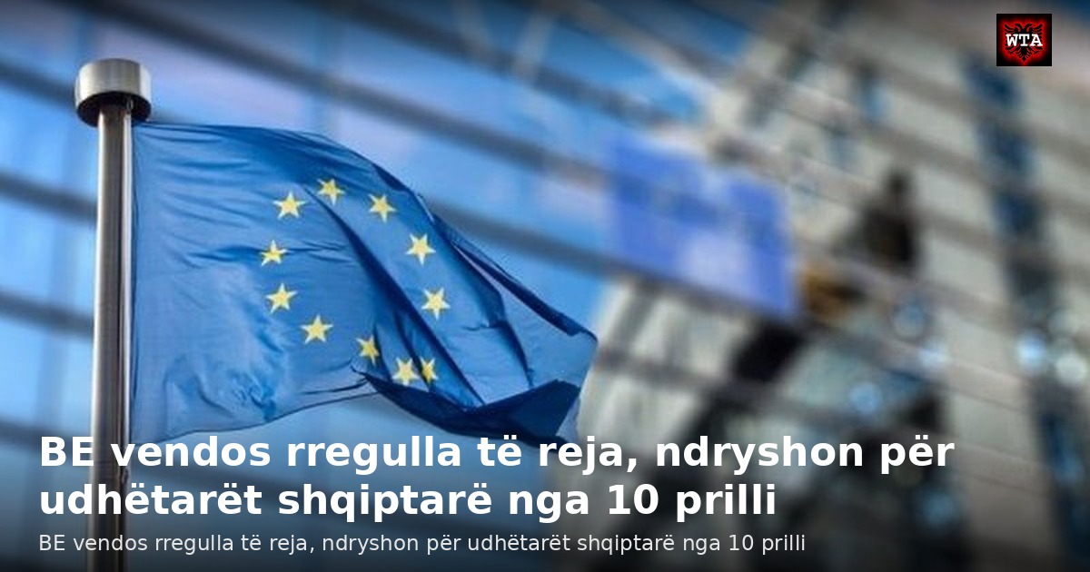 BE vendos rregulla të reja, ndryshon për udhëtarët shqiptarë nga 10 prilli