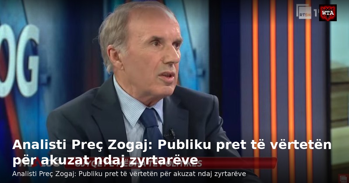 Analisti Preç Zogaj: Publiku pret të vërtetën për akuzat ndaj zyrtarëve
