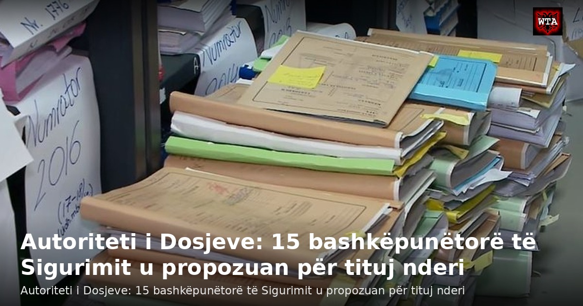 Autoriteti i Dosjeve: 15 bashkëpunëtorë të Sigurimit u propozuan për tituj nderi
