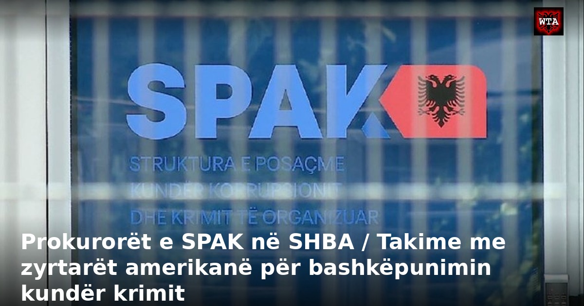 Prokurorët e SPAK në SHBA / Takime me zyrtarët amerikanë për bashkëpunimin kundër krimit