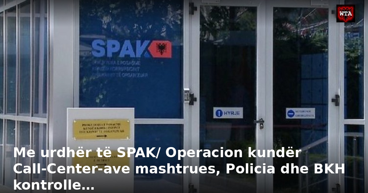 Me urdhër të SPAK/ Operacion kundër Call-Center-ave mashtrues, Policia dhe BKH kontrolle…