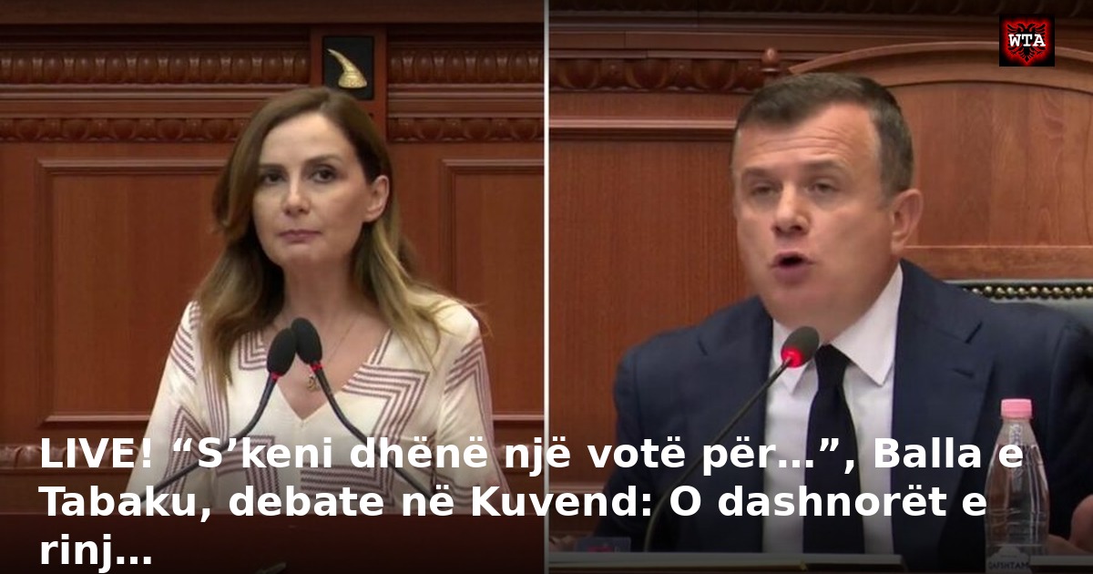LIVE! “S’keni dhënë një votë për…”, Balla e Tabaku, debate në Kuvend: O dashnorët e rinj…