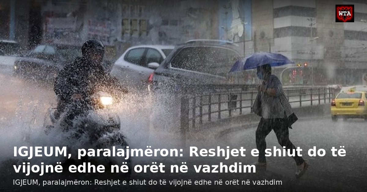 IGJEUM, paralajmëron: Reshjet e shiut do të vijojnë edhe në orët në vazhdim