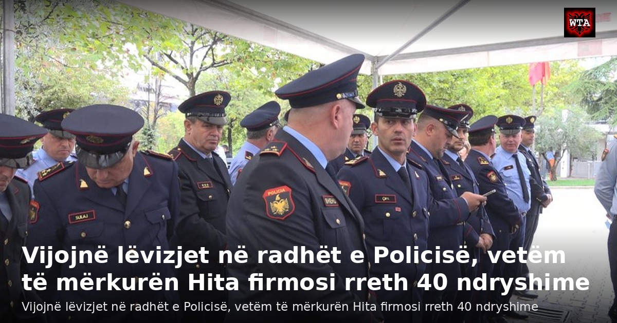Vijojnë lëvizjet në radhët e Policisë, vetëm të mërkurën Hita firmosi rreth 40 ndryshime