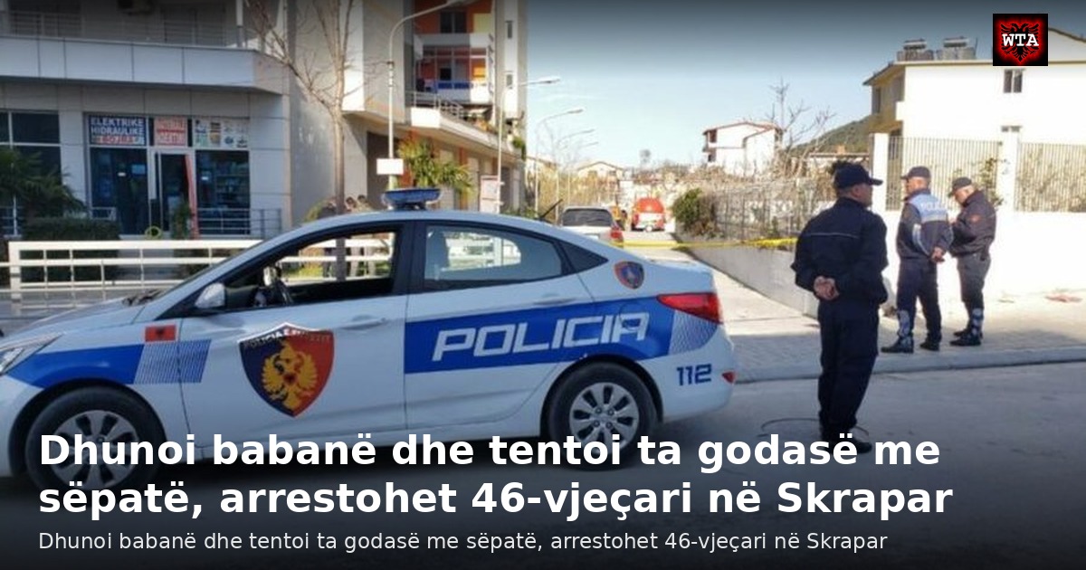 Dhunoi babanë dhe tentoi ta godasë me sëpatë, arrestohet 46-vjeçari në Skrapar