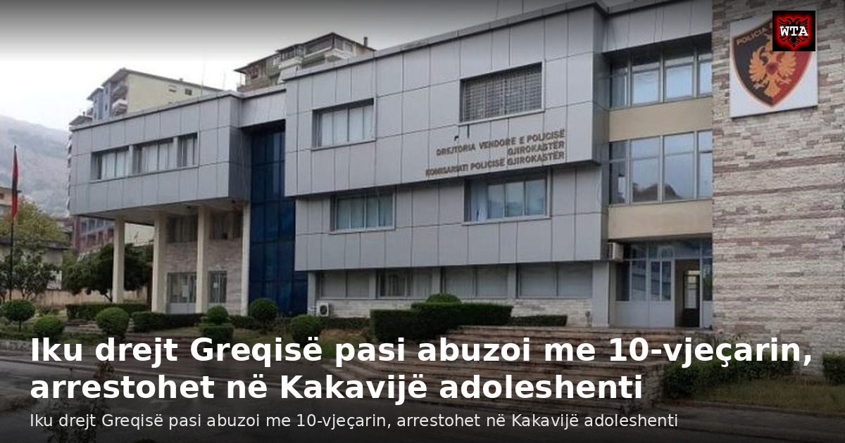 Iku drejt Greqisë pasi abuzoi me 10-vjeçarin, arrestohet në Kakavijë adoleshenti