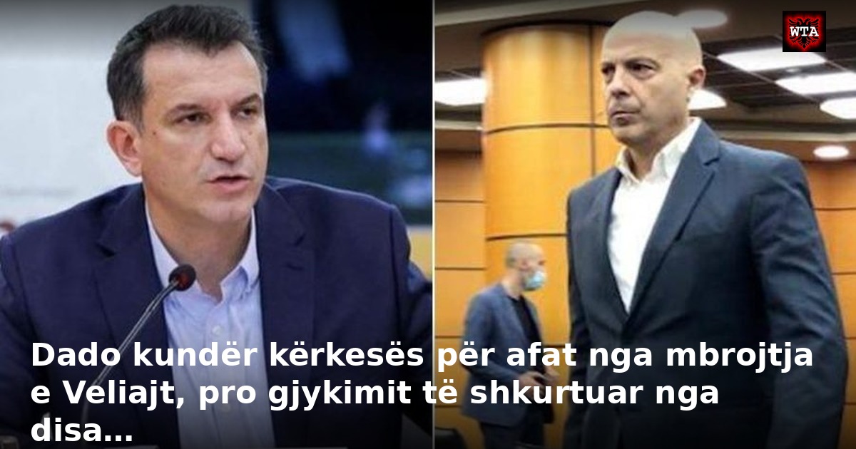 Dado kundër kërkesës për afat nga mbrojtja e Veliajt, pro gjykimit të shkurtuar nga disa…