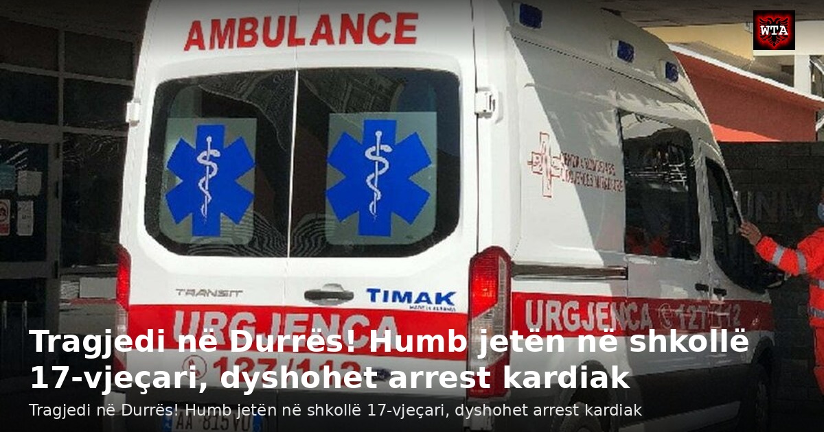 Tragjedi në Durrës! Humb jetën në shkollë 17-vjeçari, dyshohet arrest kardiak