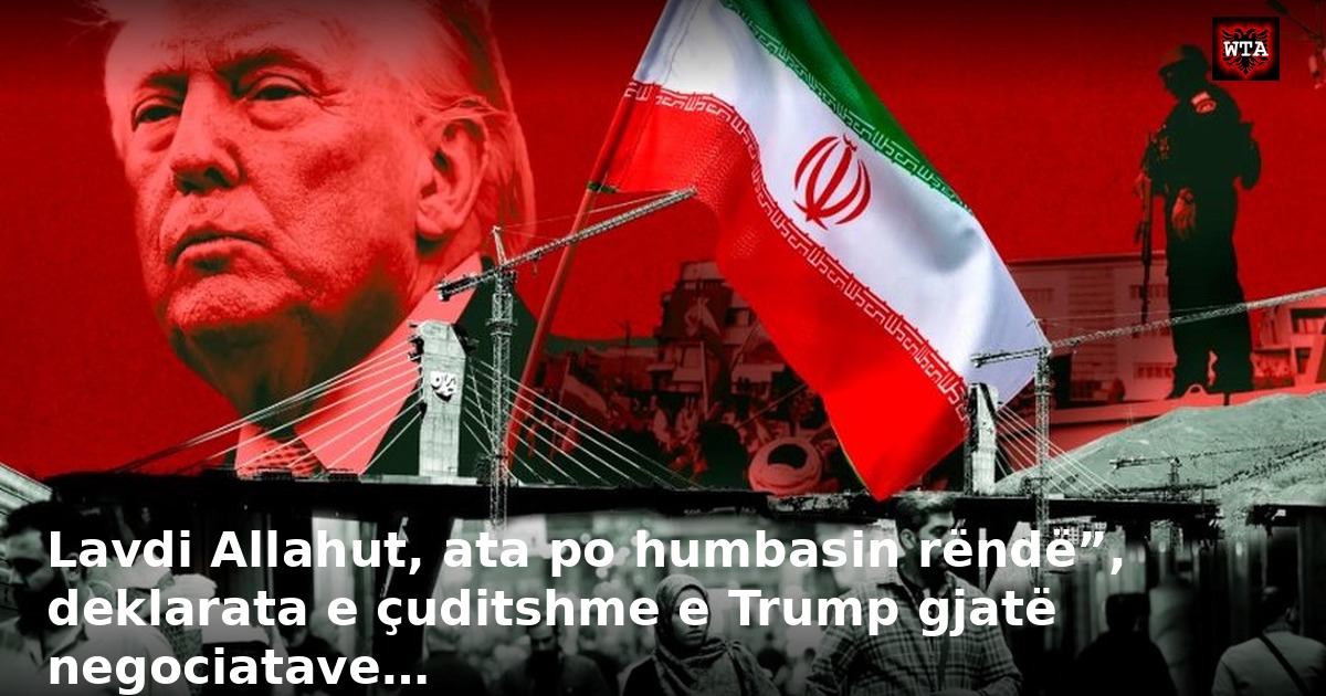 Lavdi Allahut, ata po humbasin rëndë”, deklarata e çuditshme e Trump gjatë negociatave…