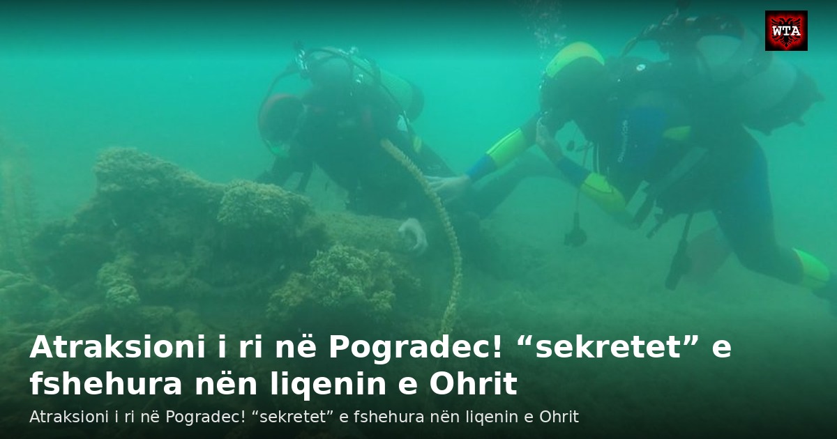 Atraksioni i ri në Pogradec! “sekretet” e fshehura nën liqenin e Ohrit