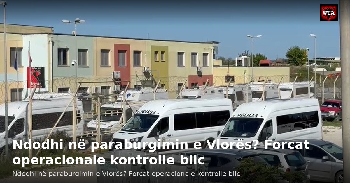 Ndodhi në paraburgimin e Vlorës? Forcat operacionale kontrolle blic