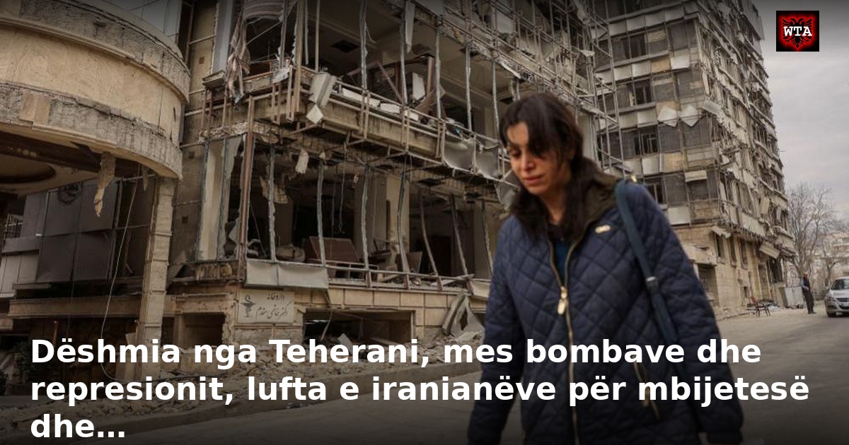Dëshmia nga Teherani, mes bombave dhe represionit, lufta e iranianëve për mbijetesë dhe…