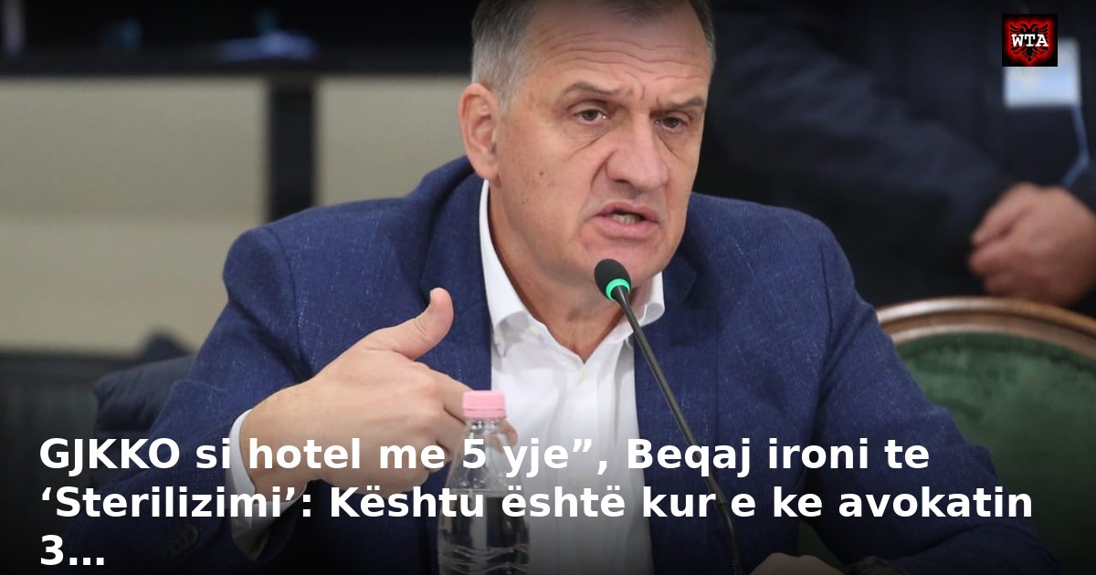GJKKO si hotel me 5 yje”, Beqaj ironi te ‘Sterilizimi’: Kështu është kur e ke avokatin 3…