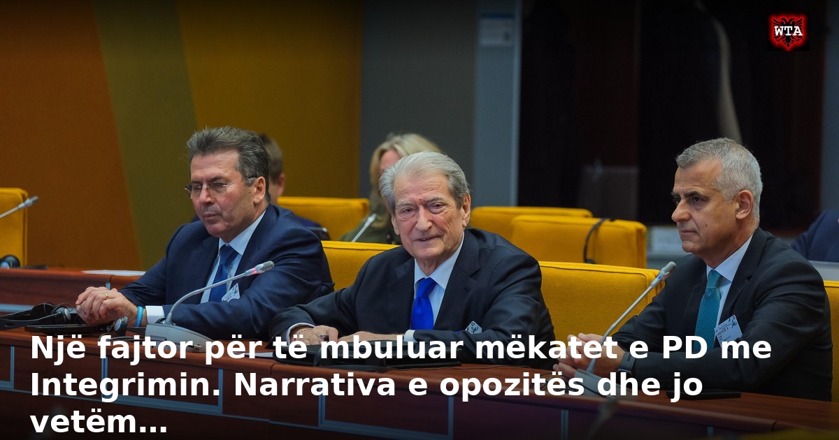 Një fajtor për të mbuluar mëkatet e PD me Integrimin. Narrativa e opozitës dhe jo vetëm…