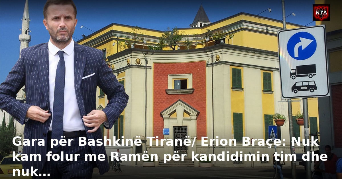 Gara për Bashkinë Tiranë/ Erion Braçe: Nuk kam folur me Ramën për kandidimin tim dhe nuk…