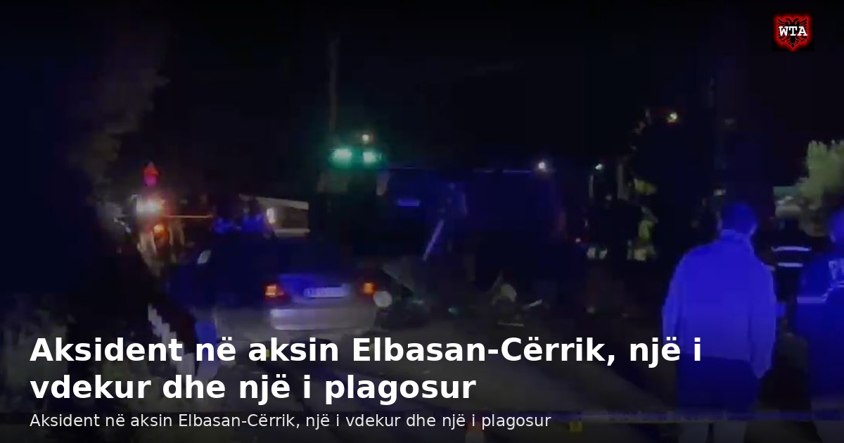 Aksident në aksin Elbasan-Cërrik, një i vdekur dhe një i plagosur
