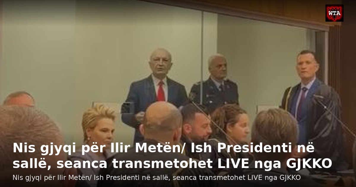 Nis gjyqi për Ilir Metën/ Ish Presidenti në sallë, seanca transmetohet LIVE nga GJKKO