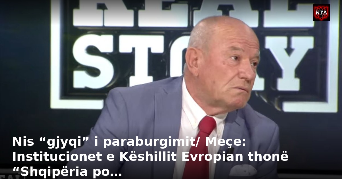 Nis “gjyqi” i paraburgimit/ Meçe: Institucionet e Këshillit Evropian thonë “Shqipëria po…