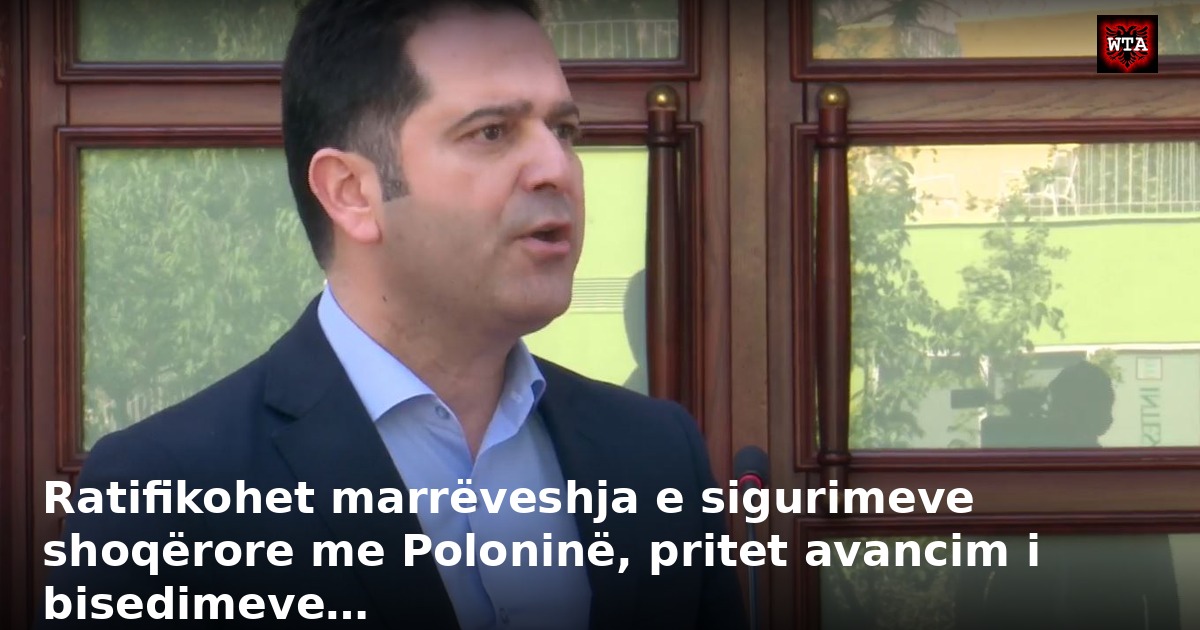 Ratifikohet marrëveshja e sigurimeve shoqërore me Poloninë, pritet avancim i bisedimeve…