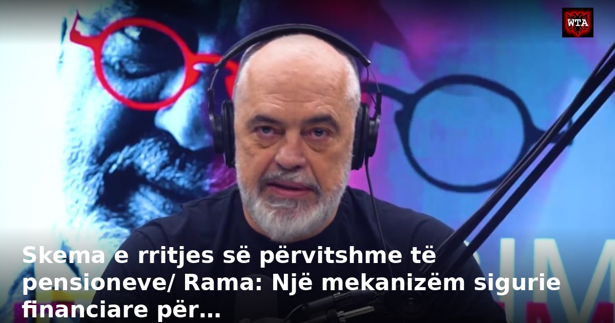 Skema e rritjes së përvitshme të pensioneve/ Rama: Një mekanizëm sigurie financiare për…