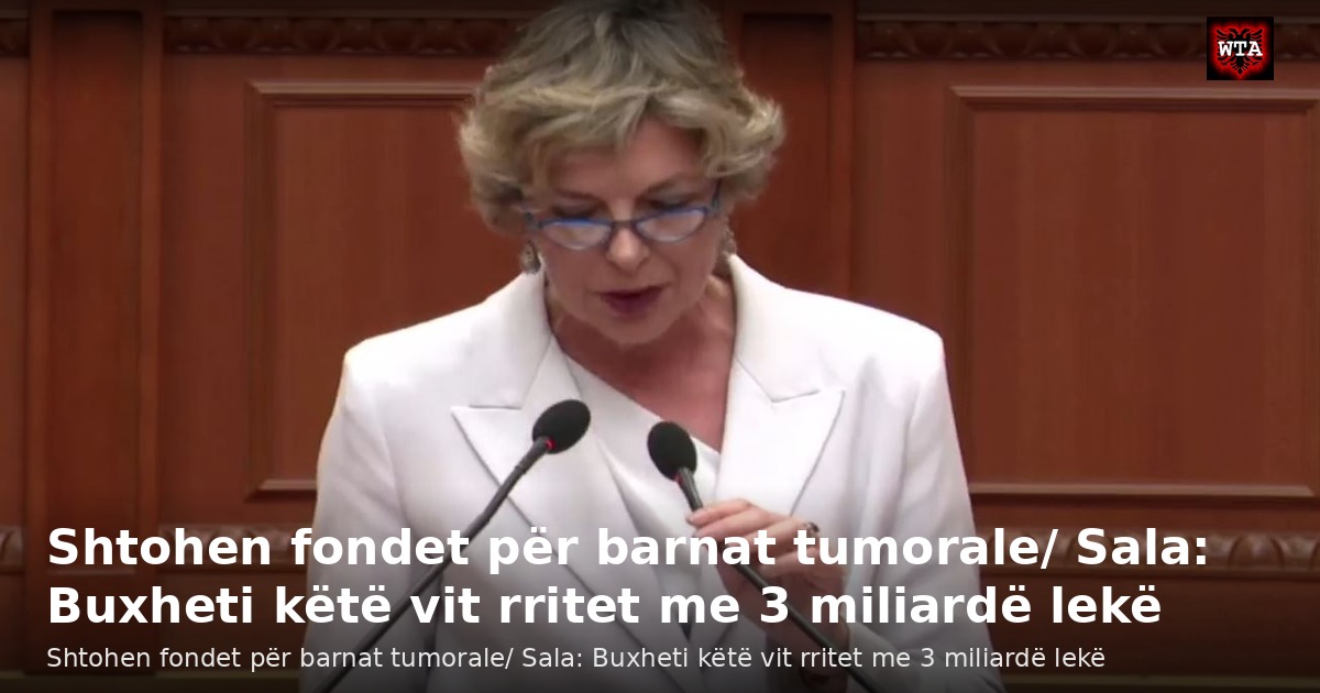 Shtohen fondet për barnat tumorale/ Sala: Buxheti këtë vit rritet me 3 miliardë lekë