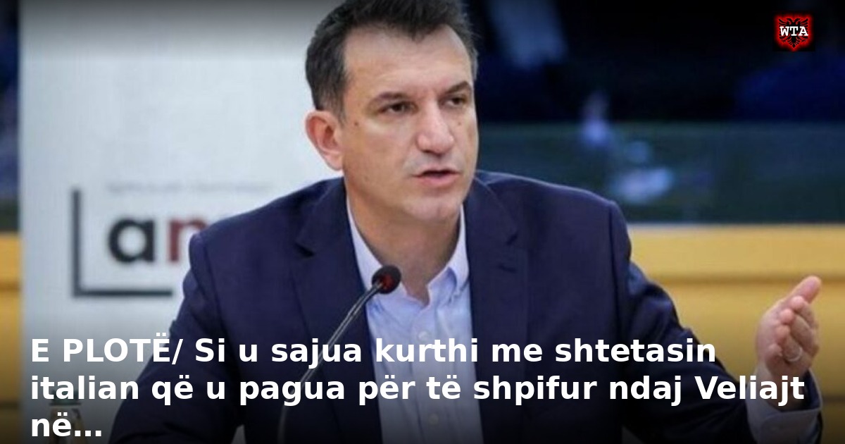 E PLOTË/ Si u sajua kurthi me shtetasin italian që u pagua për të shpifur ndaj Veliajt në…