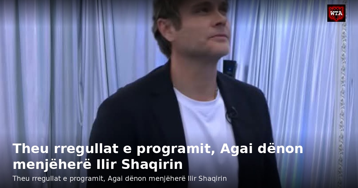 Theu rregullat e programit, Agai dënon menjëherë Ilir Shaqirin