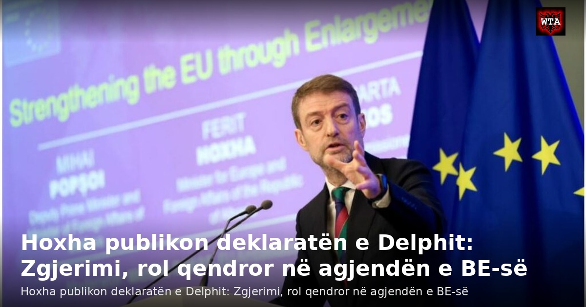 Hoxha publikon deklaratën e Delphit: Zgjerimi, rol qendror në agjendën e BE-së