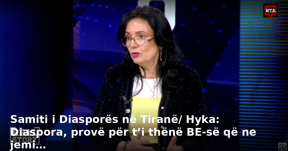 Samiti i Diasporës në Tiranë/ Hyka: Diaspora, provë për t’i thënë BE-së që ne jemi…