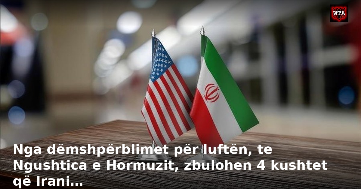 Nga dëmshpërblimet për luftën, te Ngushtica e Hormuzit, zbulohen 4 kushtet që Irani…