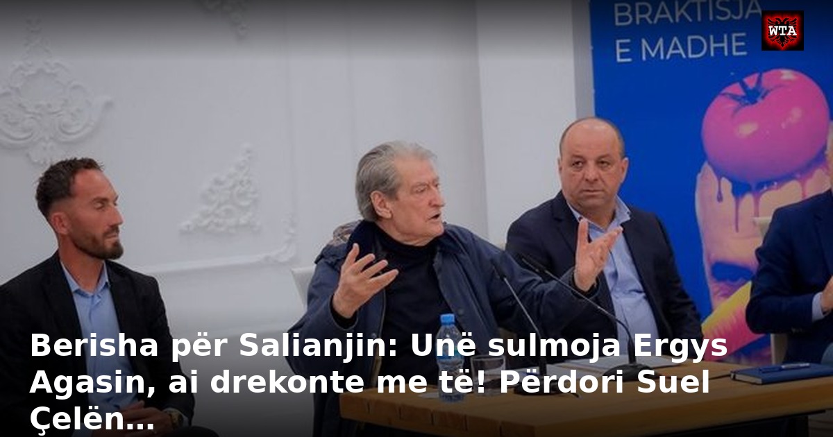 Berisha për Salianjin: Unë sulmoja Ergys Agasin, ai drekonte me të! Përdori Suel Çelën…