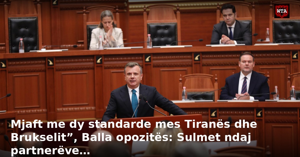 Mjaft me dy standarde mes Tiranës dhe Brukselit”, Balla opozitës: Sulmet ndaj partnerëve…