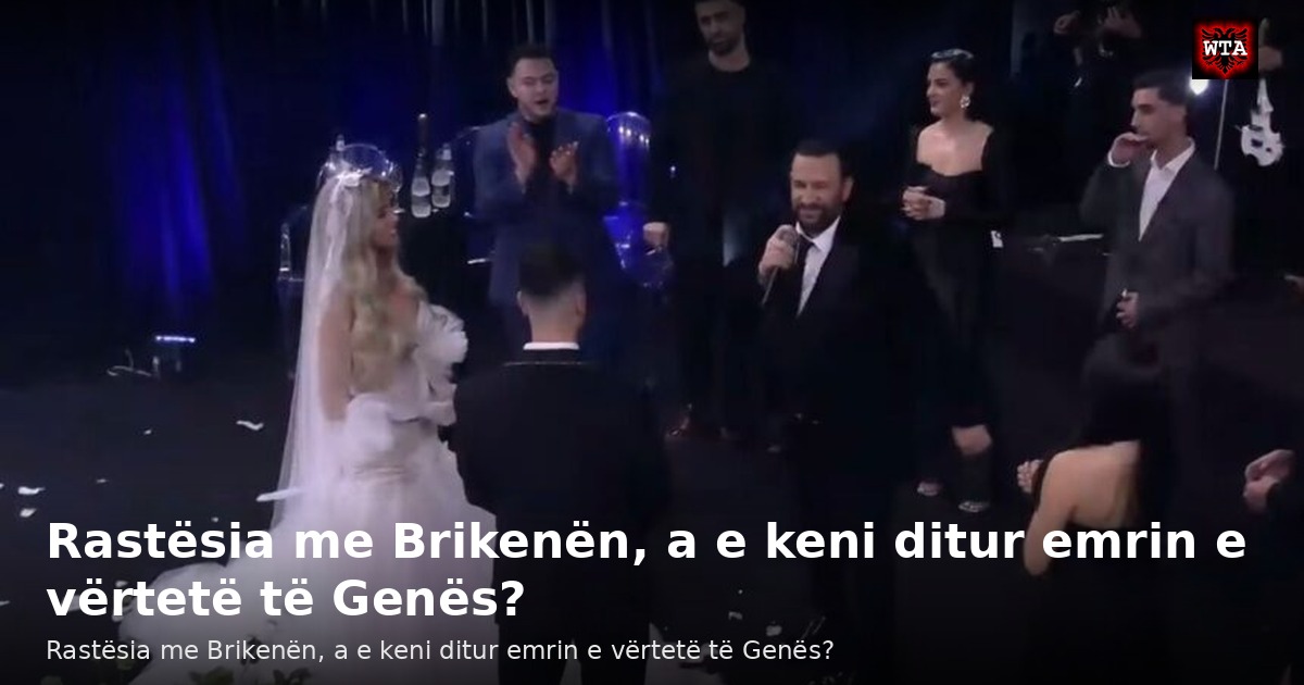 Rastësia me Brikenën, a e keni ditur emrin e vërtetë të Genës?