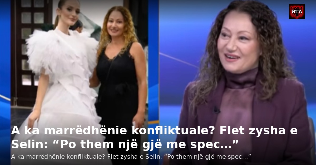 A ka marrëdhënie konfliktuale? Flet zysha e Selin: “Po them një gjë me spec…”