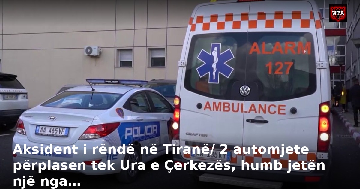 Aksident i rëndë në Tiranë/ 2 automjete përplasen tek Ura e Çerkezës, humb jetën një nga…