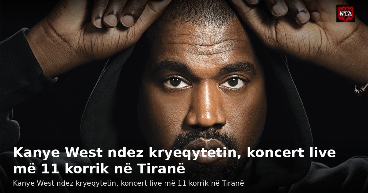 Kanye West ndez kryeqytetin, koncert live më 11 korrik në Tiranë