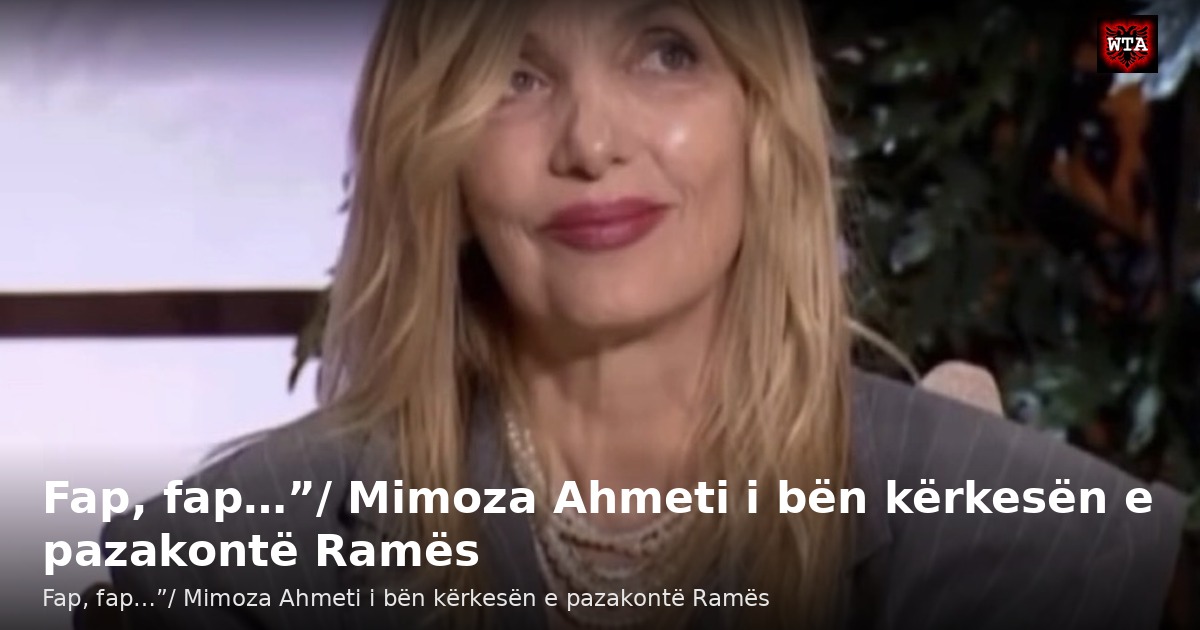 Fap, fap…”/ Mimoza Ahmeti i bën kërkesën e pazakontë Ramës