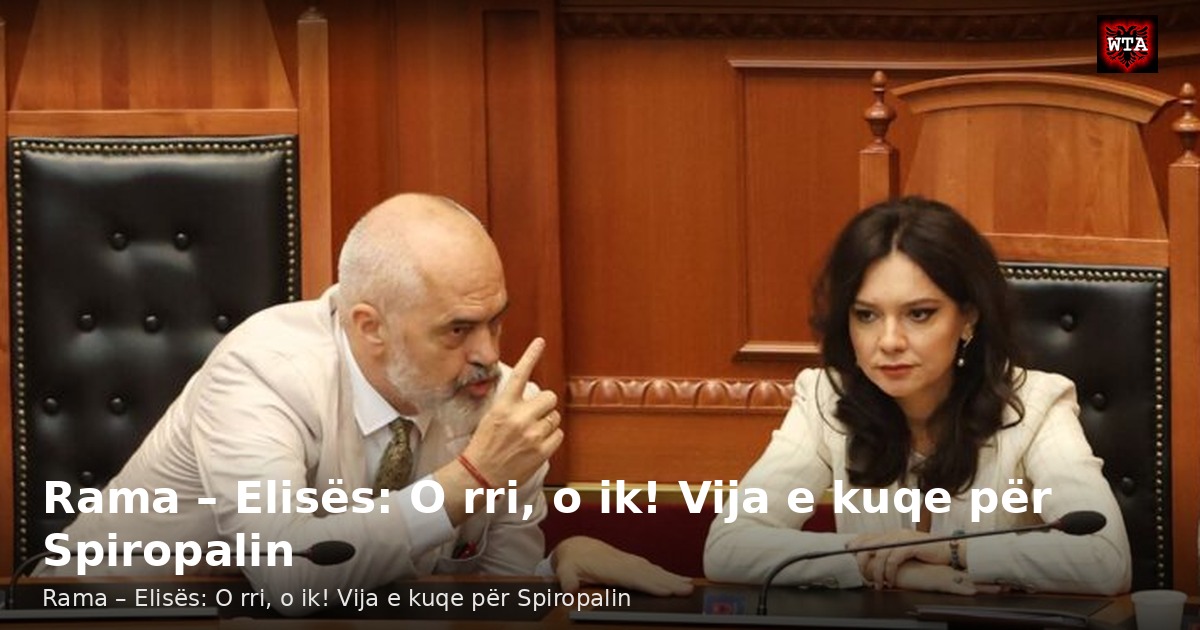 Rama – Elisës: O rri, o ik! Vija e kuqe për Spiropalin