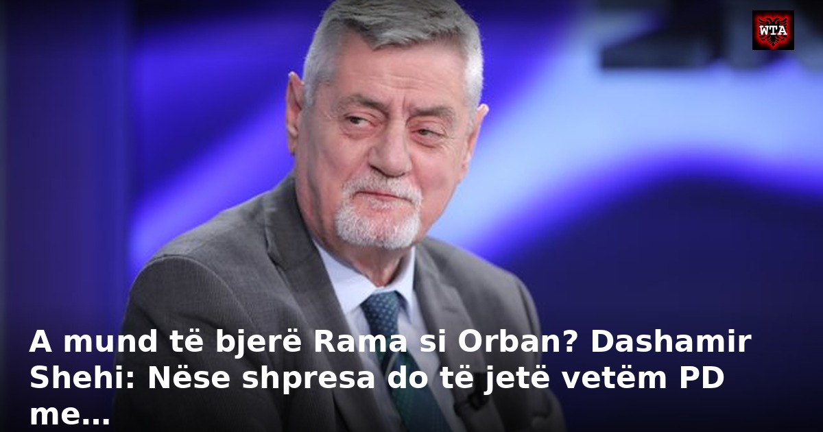 A mund të bjerë Rama si Orban? Dashamir Shehi: Nëse shpresa do të jetë vetëm PD me…