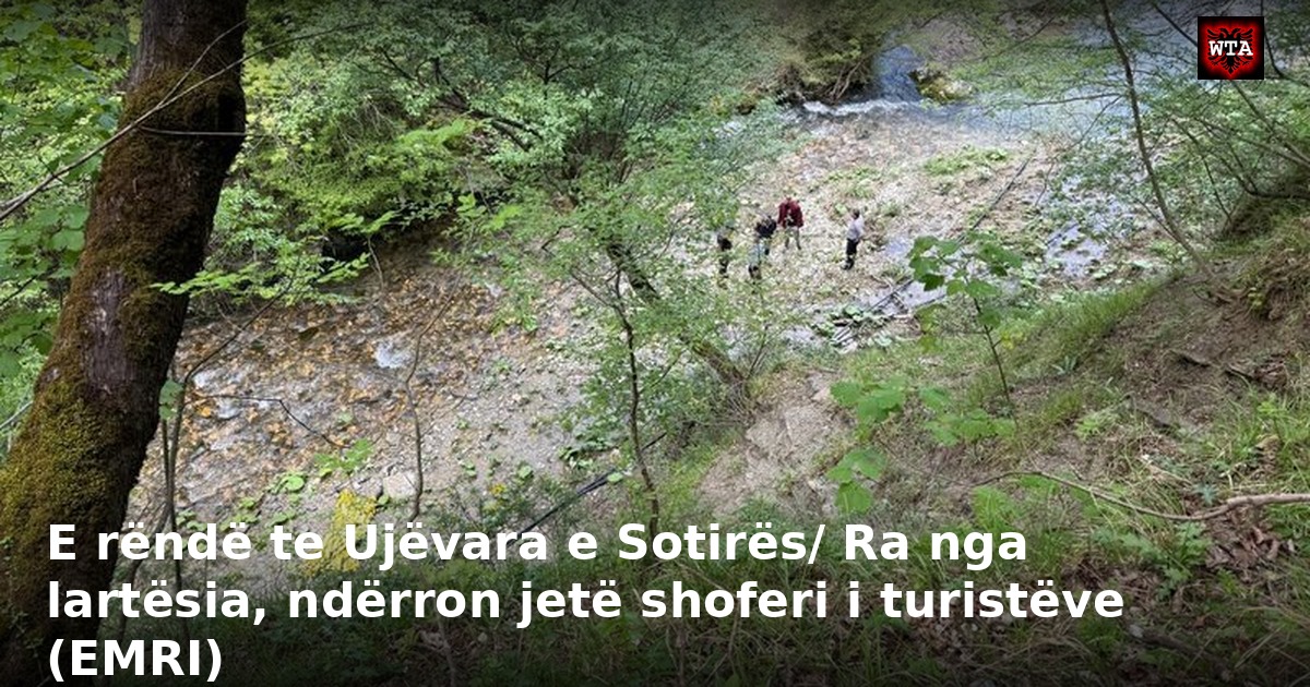 E rëndë te Ujëvara e Sotirës/ Ra nga lartësia, ndërron jetë shoferi i turistëve (EMRI)