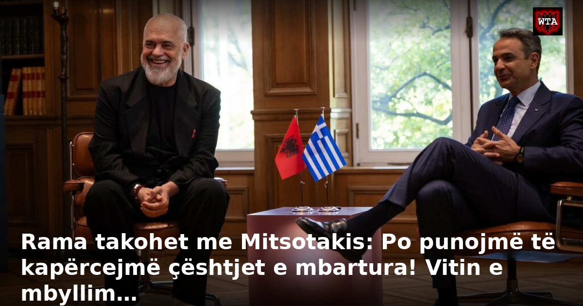 Rama takohet me Mitsotakis: Po punojmë të kapërcejmë çështjet e mbartura! Vitin e mbyllim…
