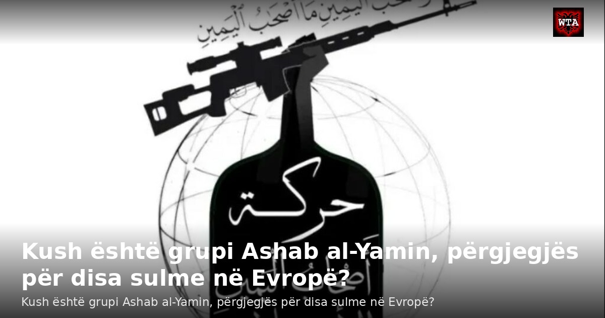 Kush është grupi Ashab al-Yamin, përgjegjës për disa sulme në Evropë?
