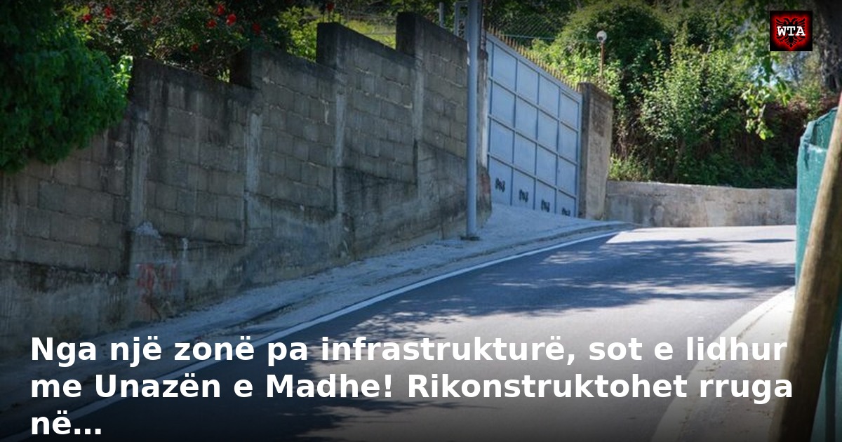 Nga një zonë pa infrastrukturë, sot e lidhur me Unazën e Madhe! Rikonstruktohet rruga në…