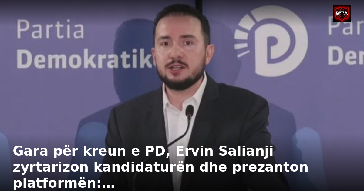 Gara për kreun e PD, Ervin Salianji zyrtarizon kandidaturën dhe prezanton platformën:…